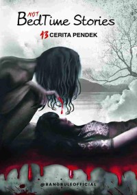 Not Bedtime Stories: 13 Cerita Pendek